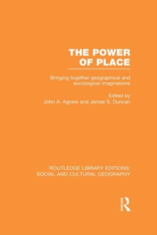 The Power of Place : Bringing Together Geographical and Sociological Imaginations, Hardback Book The Power of Place : Bringing Together Geographical and Sociological Imaginations, Hardback Book