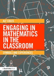 Engaging in Mathematics in the Classroom : Symbols and experiences, Paperback / softback Book Engaging in Mathematics in the Classroom : Symbols and experiences, Paperback / softback Book