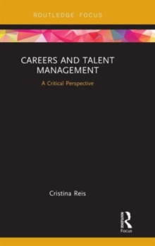 Careers and Talent Management : A Critical Perspective, Hardback Book Careers and Talent Management : A Critical Perspective, Hardback Book