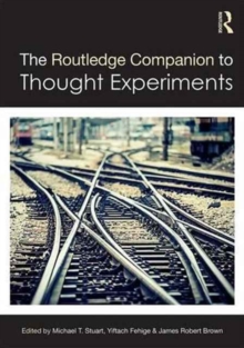 The Routledge Companion to Thought Experiments, Hardback Book The Routledge Companion to Thought Experiments, Hardback Book