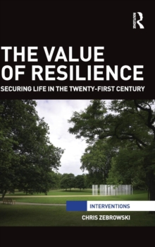 The Value of Resilience : Securing life in the twenty-first century, Hardback Book The Value of Resilience : Securing life in the twenty-first century, Hardback Book