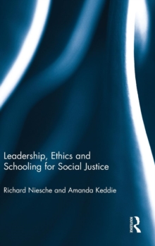 Leadership, Ethics and Schooling for Social Justice, Hardback Book Leadership, Ethics and Schooling for Social Justice, Hardback Book