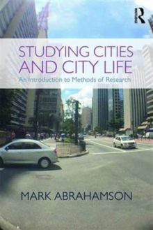 Studying Cities and City Life : An Introduction to Methods of Research, Paperback / softback Book Studying Cities and City Life : An Introduction to Methods of Research, Paperback / softback Book