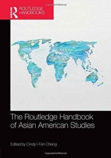 The Routledge Handbook of Asian American Studies, Hardback Book The Routledge Handbook of Asian American Studies, Hardback Book