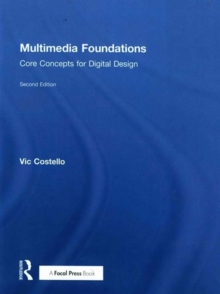 Multimedia Foundations : Core Concepts for Digital Design, Hardback Book Multimedia Foundations : Core Concepts for Digital Design, Hardback Book