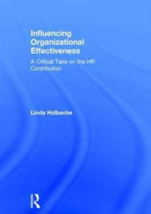 Influencing Organizational Effectiveness : A Critical Take on the HR Contribution, Hardback Book Influencing Organizational Effectiveness : A Critical Take on the HR Contribution, Hardback Book