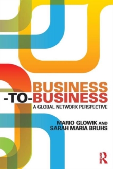 Business-to-Business : A Global Network Perspective, Paperback / softback Book Business-to-Business : A Global Network Perspective, Paperback / softback Book