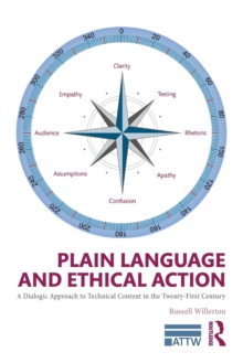 Plain Language and Ethical Action : A Dialogic Approach to Technical Content in the 21st Century, Paperback / softback Book Plain Language and Ethical Action : A Dialogic Approach to Technical Content in the 21st Century, Paperback / softback Book