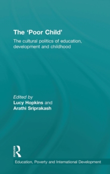 The 'Poor Child' : The cultural politics of education, development and childhood, Hardback Book The 'Poor Child' : The cultural politics of education, development and childhood, Hardback Book