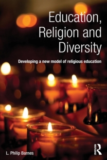 Education, Religion and Diversity : Developing a new model of religious education, Paperback / softback Book Education, Religion and Diversity : Developing a new model of religious education, Paperback / softback Book