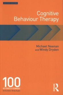 Cognitive Behaviour Therapy : 100 Key Points and Techniques, Paperback Book Cognitive Behaviour Therapy : 100 Key Points and Techniques, Paperback Book
