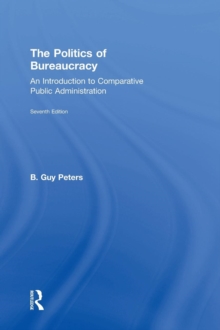 The Politics of Bureaucracy : An Introduction to Comparative Public Administration, Hardback Book The Politics of Bureaucracy : An Introduction to Comparative Public Administration, Hardback Book