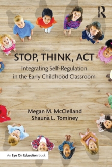 Stop, Think, Act : Integrating Self-Regulation in the Early Childhood Classroom, Paperback Book Stop, Think, Act : Integrating Self-Regulation in the Early Childhood Classroom, Paperback Book
