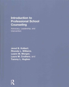 Introduction to Professional School Counseling : Advocacy, Leadership, and Intervention, Hardback Book Introduction to Professional School Counseling : Advocacy, Leadership, and Intervention, Hardback Book