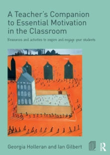 A Teacher's Companion to Essential Motivation in the Classroom : Resources and activities to inspire and engage your students, Paperback / softback Book A Teacher's Companion to Essential Motivation in the Classroom : Resources and activities to inspire and engage your students, Paperback / softback Book
