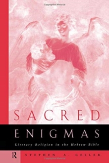 Sacred Enigmas : Literary Religion in the Hebrew Bible
