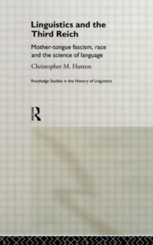 Linguistics and the Third Reich : Mother-tongue Fascism, Race and the Science of Language