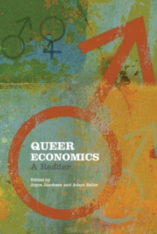 Queer Economics : A Reader, Paperback / softback Book Queer Economics : A Reader, Paperback / softback Book