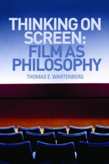 Thinking on Screen : Film as Philosophy