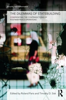 The Dilemmas of Statebuilding : Confronting the Contradictions of Postwar Peace Operations, Paperback Book The Dilemmas of Statebuilding : Confronting the Contradictions of Postwar Peace Operations, Paperback Book