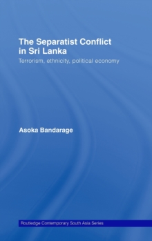 The Separatist Conflict in Sri Lanka : Terrorism, ethnicity, political economy, Hardback Book The Separatist Conflict in Sri Lanka : Terrorism, ethnicity, political economy, Hardback Book