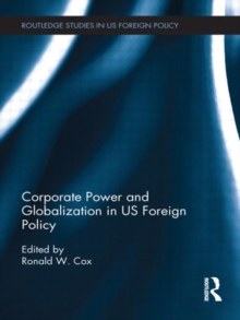Corporate Power and Globalization in US Foreign Policy, Hardback Book Corporate Power and Globalization in US Foreign Policy, Hardback Book