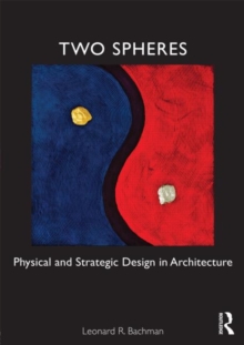 Two Spheres : Physical and Strategic Design in Architecture, Paperback / softback Book Two Spheres : Physical and Strategic Design in Architecture, Paperback / softback Book