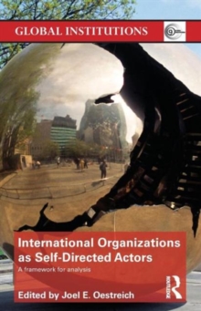 International Organizations as Self-Directed Actors : A Framework for Analysis, Paperback / softback Book International Organizations as Self-Directed Actors : A Framework for Analysis, Paperback / softback Book