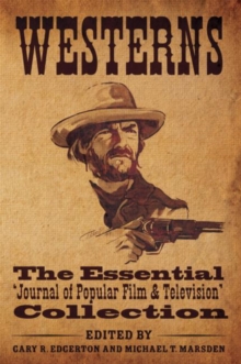 Westerns : The Essential 'Journal of Popular Film and Television' Collection, Hardback Book Westerns : The Essential 'Journal of Popular Film and Television' Collection, Hardback Book