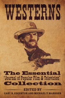 Westerns : The Essential 'Journal of Popular Film and Television' Collection, Paperback Book Westerns : The Essential 'Journal of Popular Film and Television' Collection, Paperback Book