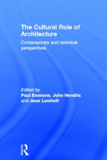 The Cultural Role of Architecture : Contemporary and Historical Perspectives, Hardback Book The Cultural Role of Architecture : Contemporary and Historical Perspectives, Hardback Book