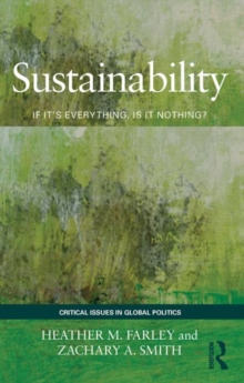 Sustainability : If It's Everything, Is It Nothing?, Paperback / softback Book Sustainability : If It's Everything, Is It Nothing?, Paperback / softback Book