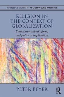 Religion in the Context of Globalization : Essays on Concept, Form, and Political Implication, Hardback Book Religion in the Context of Globalization : Essays on Concept, Form, and Political Implication, Hardback Book
