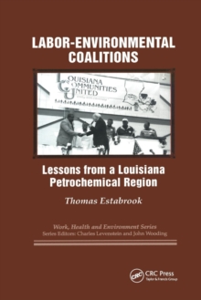 Labor-environmental Coalitions : Lessons from a Louisiana Petrochemical Region, Paperback / softback Book Labor-environmental Coalitions : Lessons from a Louisiana Petrochemical Region, Paperback / softback Book