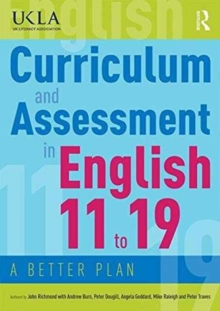 Curriculum and Assessment in English 11 to 19 : A Better Plan, Paperback / softback Book Curriculum and Assessment in English 11 to 19 : A Better Plan, Paperback / softback Book