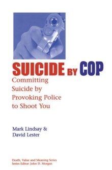 Suicide by Cop : Committing Suicide by Provoking Police to Shoot You, Paperback / softback Book Suicide by Cop : Committing Suicide by Provoking Police to Shoot You, Paperback / softback Book