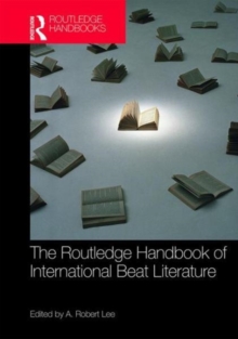 The Routledge Handbook of International Beat Literature, Hardback Book The Routledge Handbook of International Beat Literature, Hardback Book