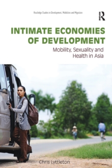 Intimate Economies of Development : Mobility, Sexuality and Health in Asia