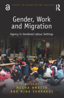 Gender, Work and Migration : Agency in Gendered Labour Settings, Hardback Book Gender, Work and Migration : Agency in Gendered Labour Settings, Hardback Book