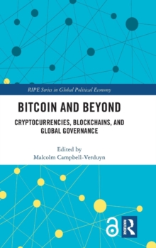 Bitcoin and Beyond (Open Access) : Cryptocurrencies, Blockchains, and Global Governance, Hardback Book Bitcoin and Beyond (Open Access) : Cryptocurrencies, Blockchains, and Global Governance, Hardback Book
