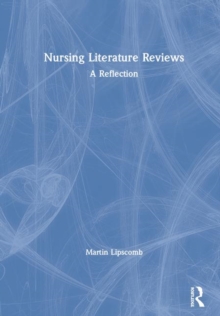 Nursing Literature Reviews : A Reflection, Hardback Book Nursing Literature Reviews : A Reflection, Hardback Book