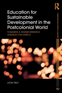 Education for Sustainable Development in the Postcolonial World : Towards a Transformative Agenda for Africa