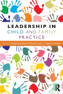 Leadership in Child and Family Practice, Paperback / softback Book Leadership in Child and Family Practice, Paperback / softback Book