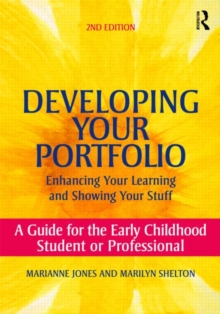 Developing Your Portfolio - Enhancing Your Learning and Showing Your Stuff : A Guide for the Early Childhood Student or Professional, Paperback / softback Book Developing Your Portfolio - Enhancing Your Learning and Showing Your Stuff : A Guide for the Early Childhood Student or Professional, Paperback / softback Book