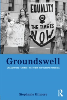 Groundswell : Grassroots Feminist Activism in Postwar America, Paperback Book Groundswell : Grassroots Feminist Activism in Postwar America, Paperback Book