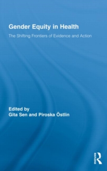 Gender Equity in Health : The Shifting Frontiers of Evidence and Action, Hardback Book Gender Equity in Health : The Shifting Frontiers of Evidence and Action, Hardback Book