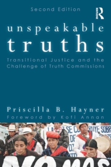 Unspeakable Truths : Transitional Justice and the Challenge of Truth Commissions, Paperback Book Unspeakable Truths : Transitional Justice and the Challenge of Truth Commissions, Paperback Book