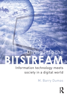 Diving Into the Bitstream : Information Technology Meets Society in a Digital World, Paperback Book Diving Into the Bitstream : Information Technology Meets Society in a Digital World, Paperback Book