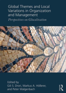 Global Themes and Local Variations in Organization and Management : Perspectives on Glocalization, Paperback / softback Book Global Themes and Local Variations in Organization and Management : Perspectives on Glocalization, Paperback / softback Book