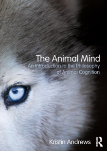 The Animal Mind : An Introduction to the Philosophy of Animal Cognition, Paperback Book The Animal Mind : An Introduction to the Philosophy of Animal Cognition, Paperback Book